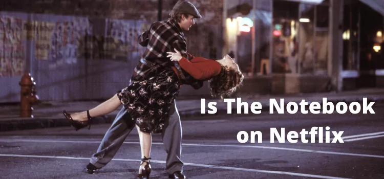 Is The Notebook on Netflix